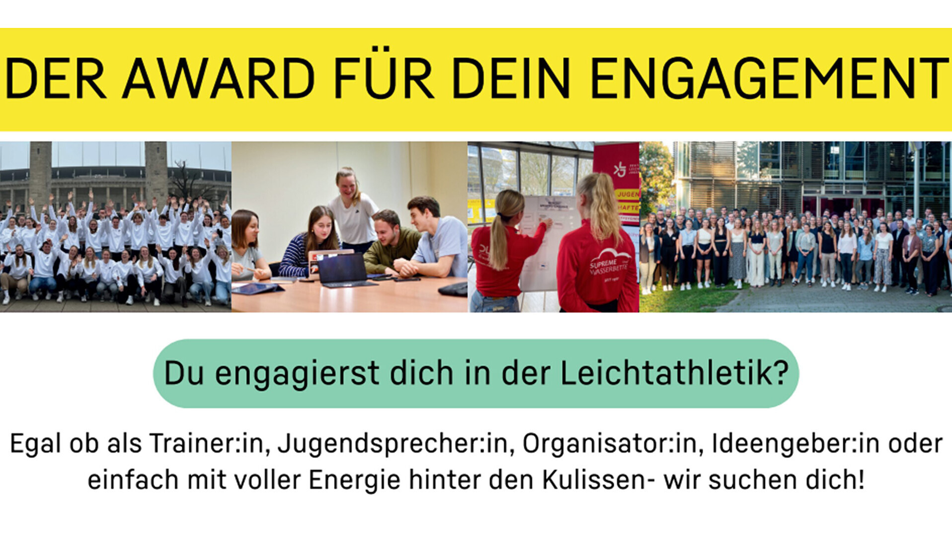 Grafik mit der Aufschrift "Der Award für dein Engagement. Du engagierst dich in der Leichtathletik? Egal ob als Trainer:in, Jugendsprecher:in, Organisator:in, Ideengeber:in oder einfach mit voller Energie hinter den Kulissen – wir suchen dich!" 